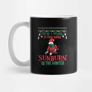 You are a welder if you have sunburn in the winter funny welding Mug